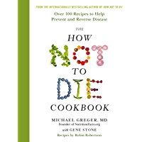 The How Not to Die Cookbook: Over 100 Recipes to Help Prevent and Reverse Disease (English Edition)